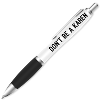 Don't Be A Karen Pen